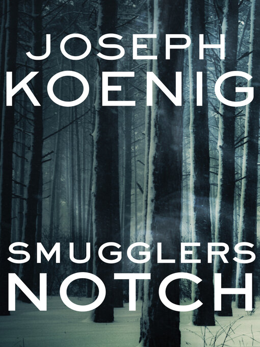 Title details for Smugglers Notch by Joseph Koenig - Available